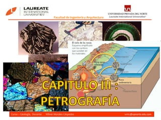 Curso – Geología, Docente Wilver Morales Céspedes wmc@upnorte.edu.com
Facultad de Ingeniería y Arquitectura
 