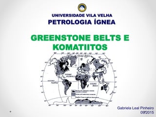Greenstone belts e komatiitos