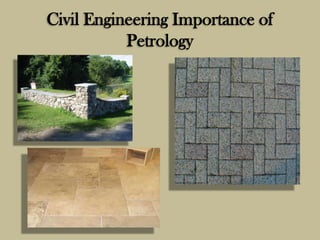 Civil Engineering Importance of
Petrology
 