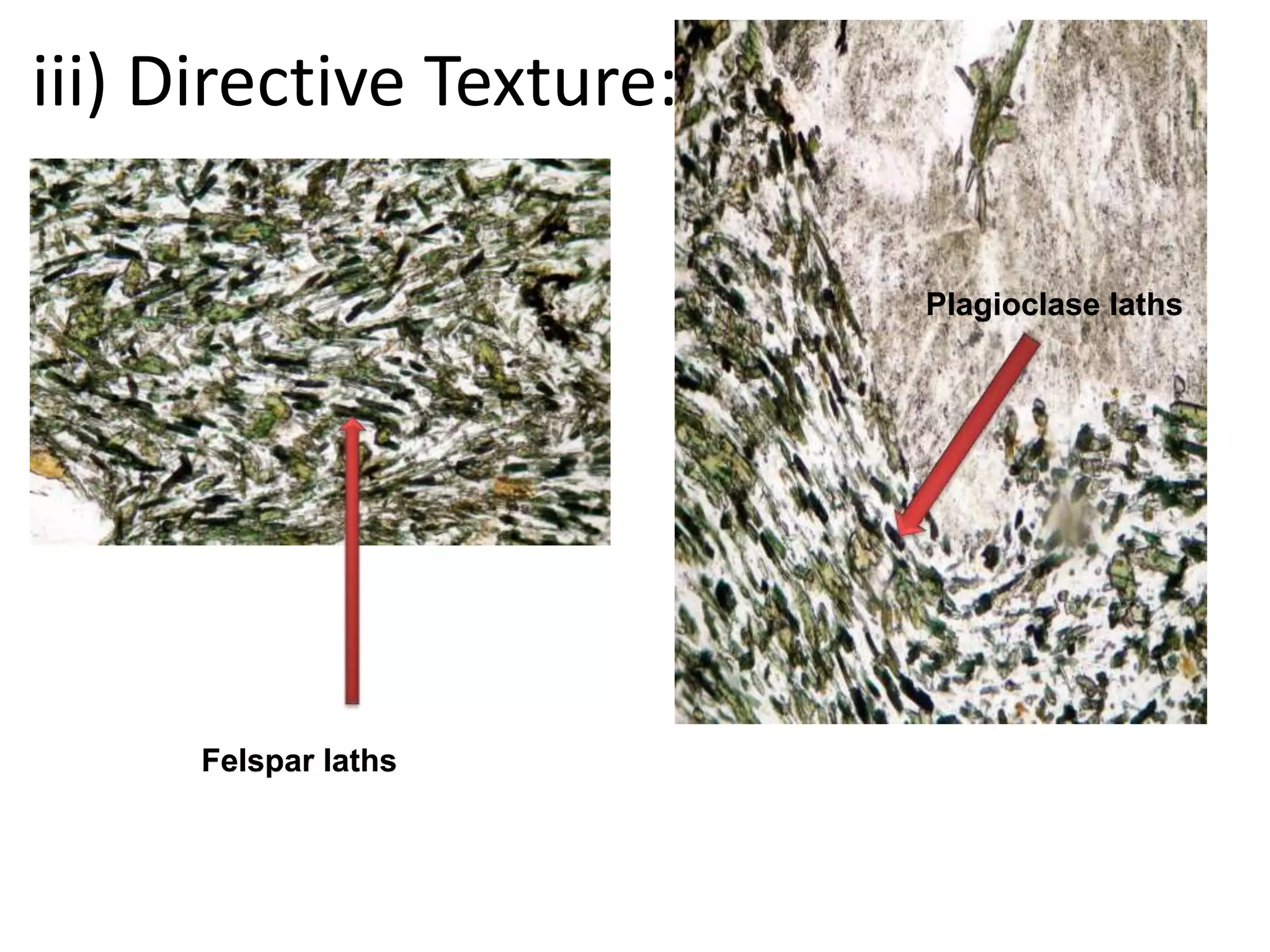 iii) Directive Texture:
Plagioclase laths
Felspar laths
 