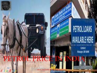 PETROL PRICE IN INDIA
by
Arise Roby ARISE TRAINING & RESEARCH CENTER
 