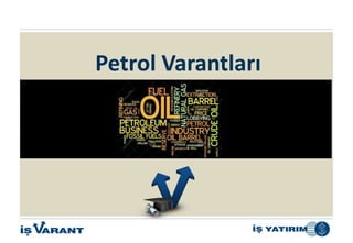 Petrol Varantları
 