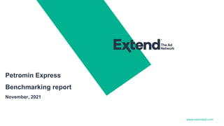 www.extendad.com
Petromin Express
Benchmarking report
November, 2021
 