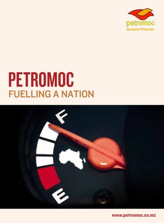 Petromoc
Fuelling a nation

www.petromoc.co.mz

 