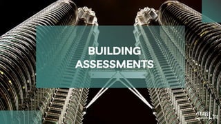 BUILDING
ASSESSMENTS