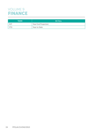 VOLUME 9
FINANCE
24 PPGUA/3.0/042/2013
TERM IN FULL
YEP Year End Projection
YTD Year to Date
 
