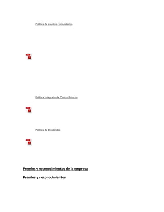 Política de asuntos comunitarios

Política Integrada de Control Interno

Política de Dividendos

Premios y reconocimientos de la empresa
Premios y reconocimientos

 