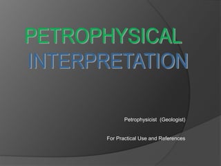 Petrophysicist (Geologist)
For Practical Use and References
 