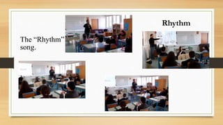The “Rhythm”
song.
Rhythm
 