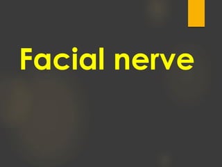 Facial nerve
 
