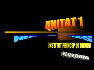 UNITAT 1 NOSALTRES INSTITUT PRÍNCEP DE GIRONA PETRO YAREMKO 