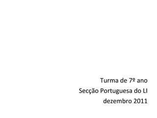 Turma de 7º ano Secção Portuguesa do LI dezembro 2011 