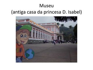 Museu (antiga casa da princesa D. Isabel) 