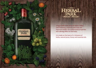 Unique drink every drop of which is filled
with freshness, improves skin tone and
improves health, has antibacterial properties
and calming effect on the body.
It is made on the basis of 17 infusions of
herbs, natural juices, honey and essential oils.
 