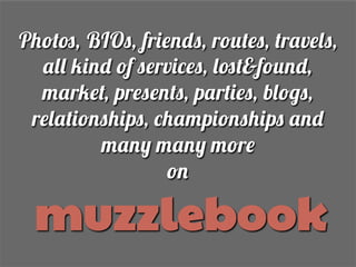 P2#(., BIO,, fr%"+/,, r#3(",, (r&v"',,
&'' )%+/ #f ,"rv%$",, '.(&f#3+/,
-&r)"(, pr","+(,, p&r(%",, b'#1,,
r"'&(%#+,2%p,, $2&-p%#+,2%p, &+/
-&+* -&+* -#r"
#+
muzzlebook
 