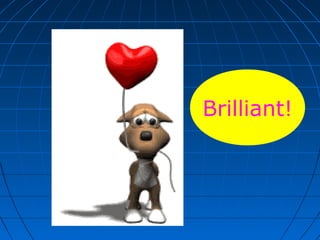 Brilliant!
 