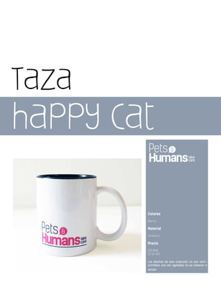 Colores
Blanco
Material
Cerámica
Precio
$90 MXN
$7.50 USA
Los diseños de ésta colección no son reim-
primibles una vez agotados no se volveran a
vender
Taza
happy cat
 