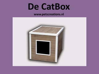 De CatBox
www.petscreations.nl
 
