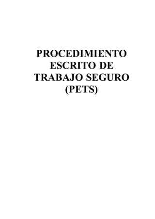 PROCEDIMIENTO
ESCRITO DE
TRABAJO SEGURO
(PETS)
 