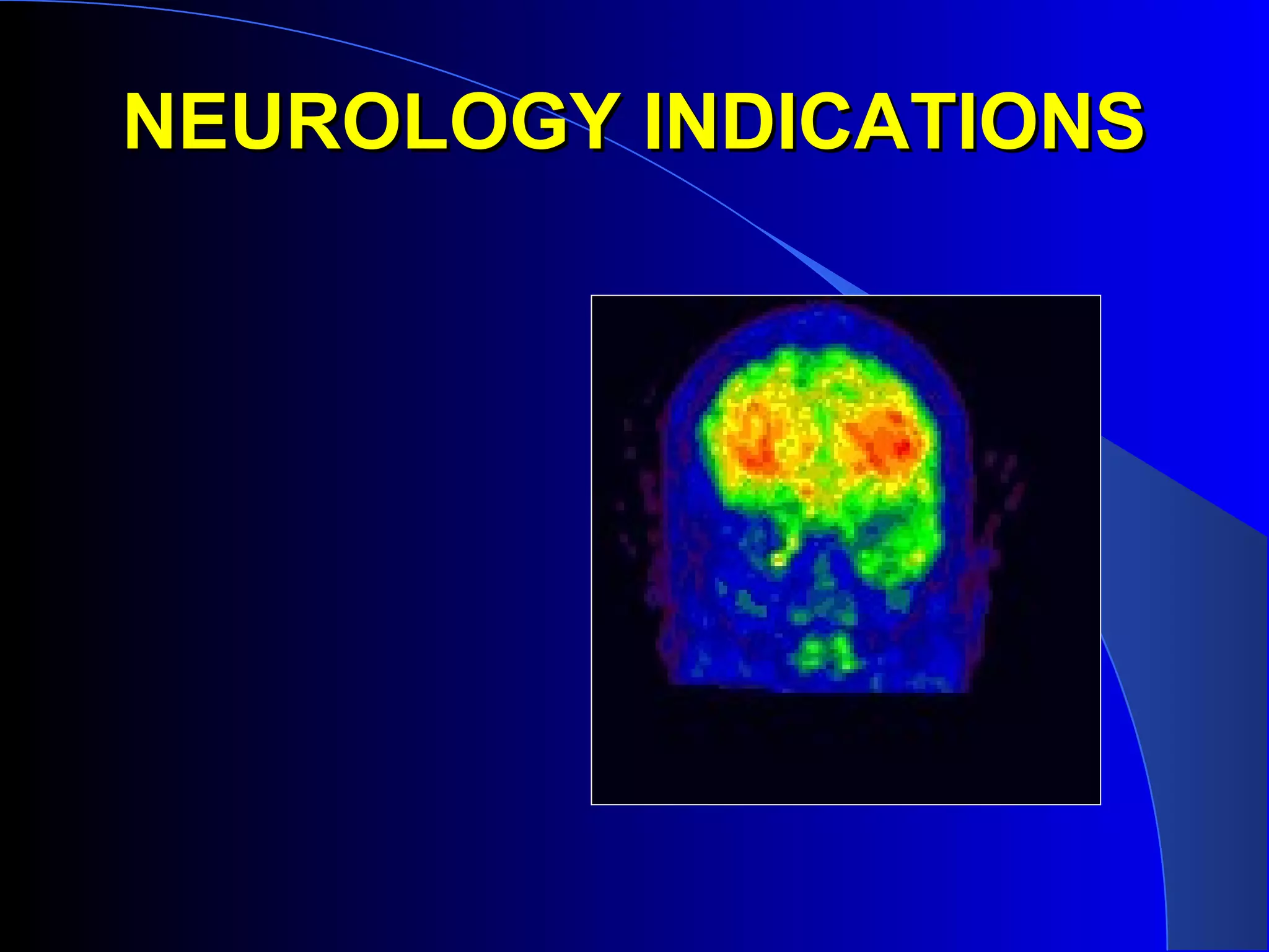 NEUROLOGY INDICATIONSNEUROLOGY INDICATIONS
 