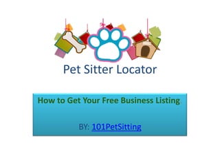Pet Sitter Locator

How to Get Your Free Business Listing.

          BY: 101PetSitting
 