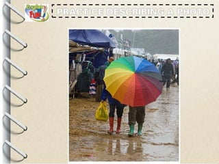 PRACTICE describing a photo
Role-play: one examiner and one candidate
Nguyen Thi Que - TNUS
 