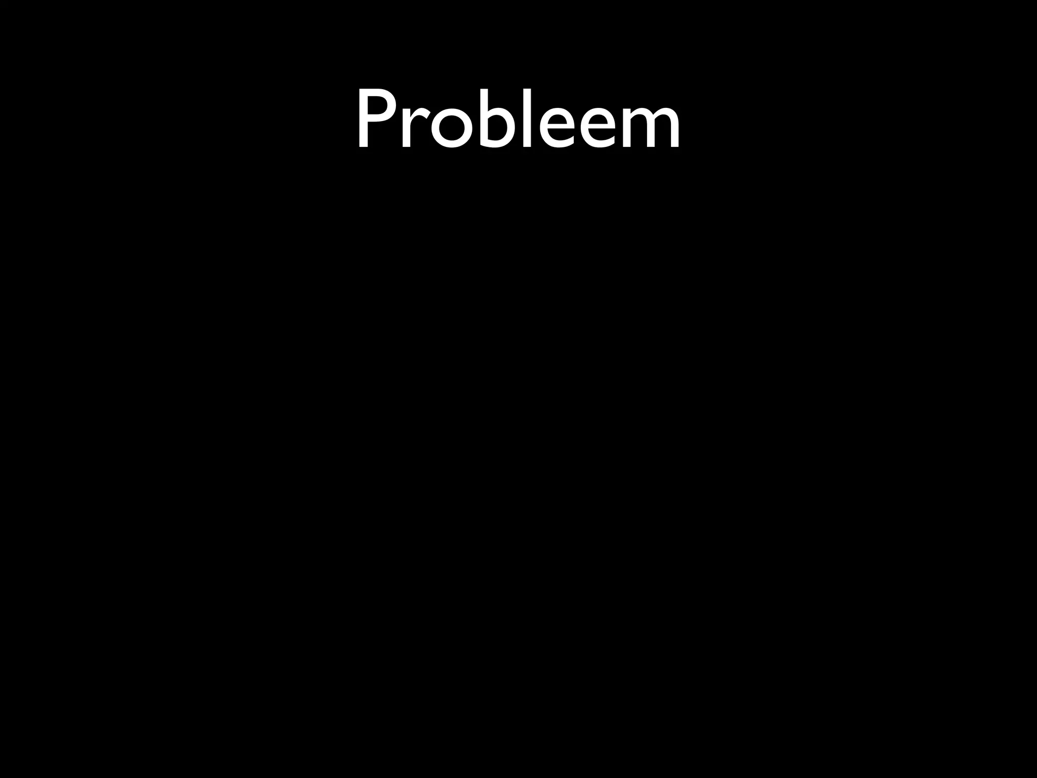 Probleem
 
