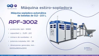 Máquina estiro-sopladora
9
APF-3002
• producción, bph – 3000
• capacidad, L – 0,25 – 2,0
• número de cavidades – 2
• potencia instalada, kW – 38
• dimensiones generales, mm –
6400х2800х2300
Máquina sopladora automática
de botellas de 0.2 – 2.0 L
 