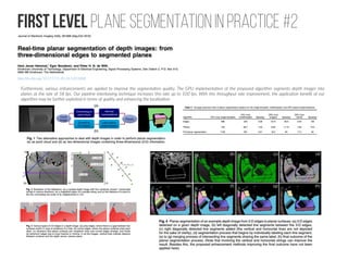 First level plane segmentation in practice #2
http://dx.doi.org/10.1117/1.JEI.24.5.051008
Furthermore, various enhancements are applied to improve the segmentation quality. The GPU implementation of the proposed algorithm segments depth images into
planes at the rate of 58 fps. Our pipeline-interleaving technique increases this rate up to 100 fps. With this throughput rate improvement, the application benefit of our
algorithm may be further exploited in terms of quality and enhancing the localization
 