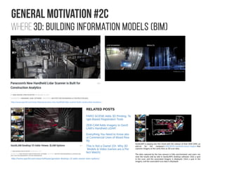 General Motivation #2C
Where 3D: building information models (BIM)
http://www.spar3d.com/news/lidar/paracosms-new-handheld-lidar-scanner-built-construction-analytics/
GeoSLAM is playing into this trend with the release of their ZEB-CAM, an
add-on for the company’s ZEB-REVO handheld indoor mapper that
captures imagery at the same time as 3D scan data.
The data captured by the two sensors is fully synchronized, and users can
view the results side by side in GeoSLAM’s desktop software. Click a spot
in the scan, and the associated imagery is displayed. Click a spot in the
imagery, and the associated scan data is displayed.
 
