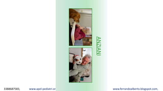 3388687583, www.apel-pediatri.org alberto.ferrando1@gmail.com, www.ferrandoalberto.blogspot.com,
ANZIANI
 