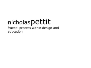 nicholas pettit froebel process within design and education 