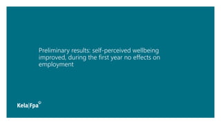 Preliminary results: self-perceived wellbeing
improved, during the first year no effects on
employment
 