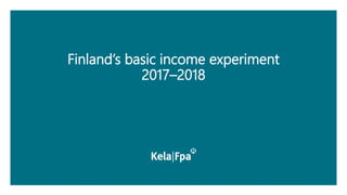Finland’s basic income experiment
2017–2018
 