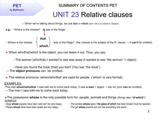 2
SUMMARY OF CONTENTS PETSUMMARY OF CONTENTS PETPET
by Matifmarin.
UNIT 23 Relative clauses
□ When we’re talking about thi...