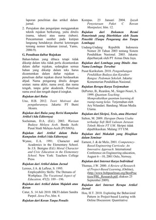 laporan penelitian dan artikel dalam
jurnal.
2. Perujukan dan pengutipan menggunakan
teknik rujukan berkurung, yaitu ditul...