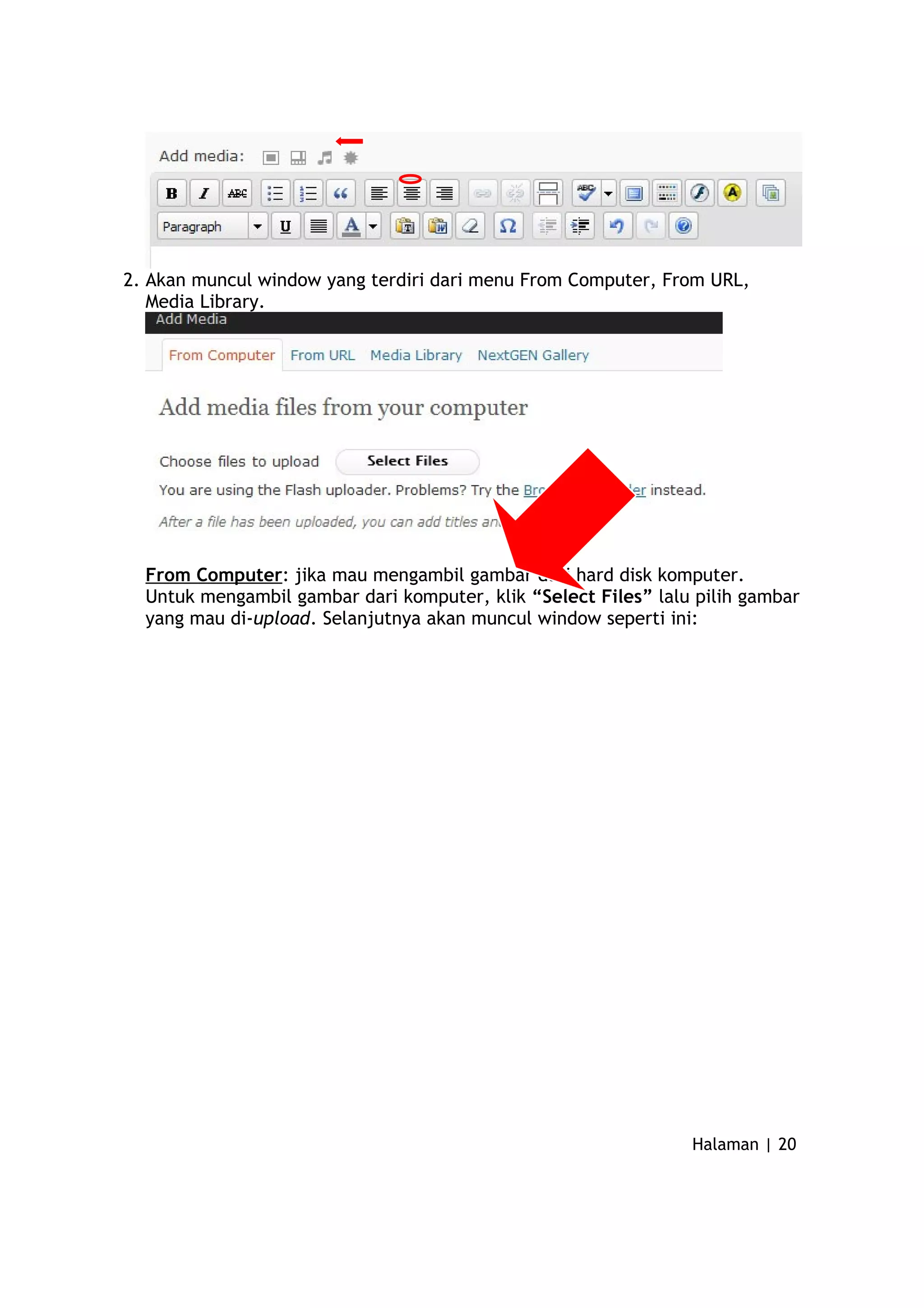 2. Akan muncul window yang terdiri dari menu From Computer, From URL,
Media Library.
From Computer: jika mau mengambil gambar dari hard disk komputer.
Untuk mengambil gambar dari komputer, klik “Select Files” lalu pilih gambar
yang mau di-upload. Selanjutnya akan muncul window seperti ini:
Halaman | 20
 