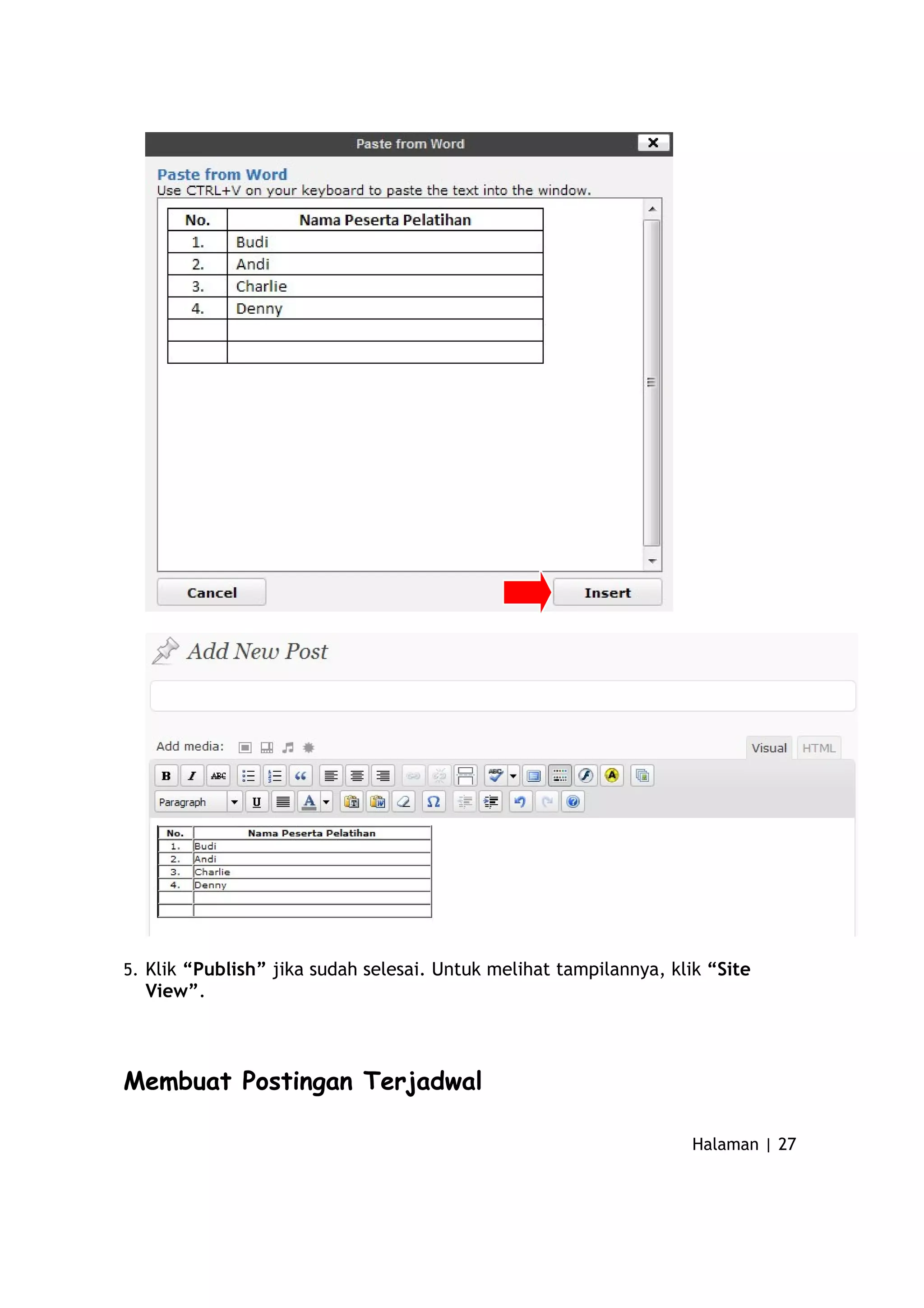5. Klik “Publish” jika sudah selesai. Untuk melihat tampilannya, klik “Site
View”.
Membuat Postingan Terjadwal
Halaman | 27
 