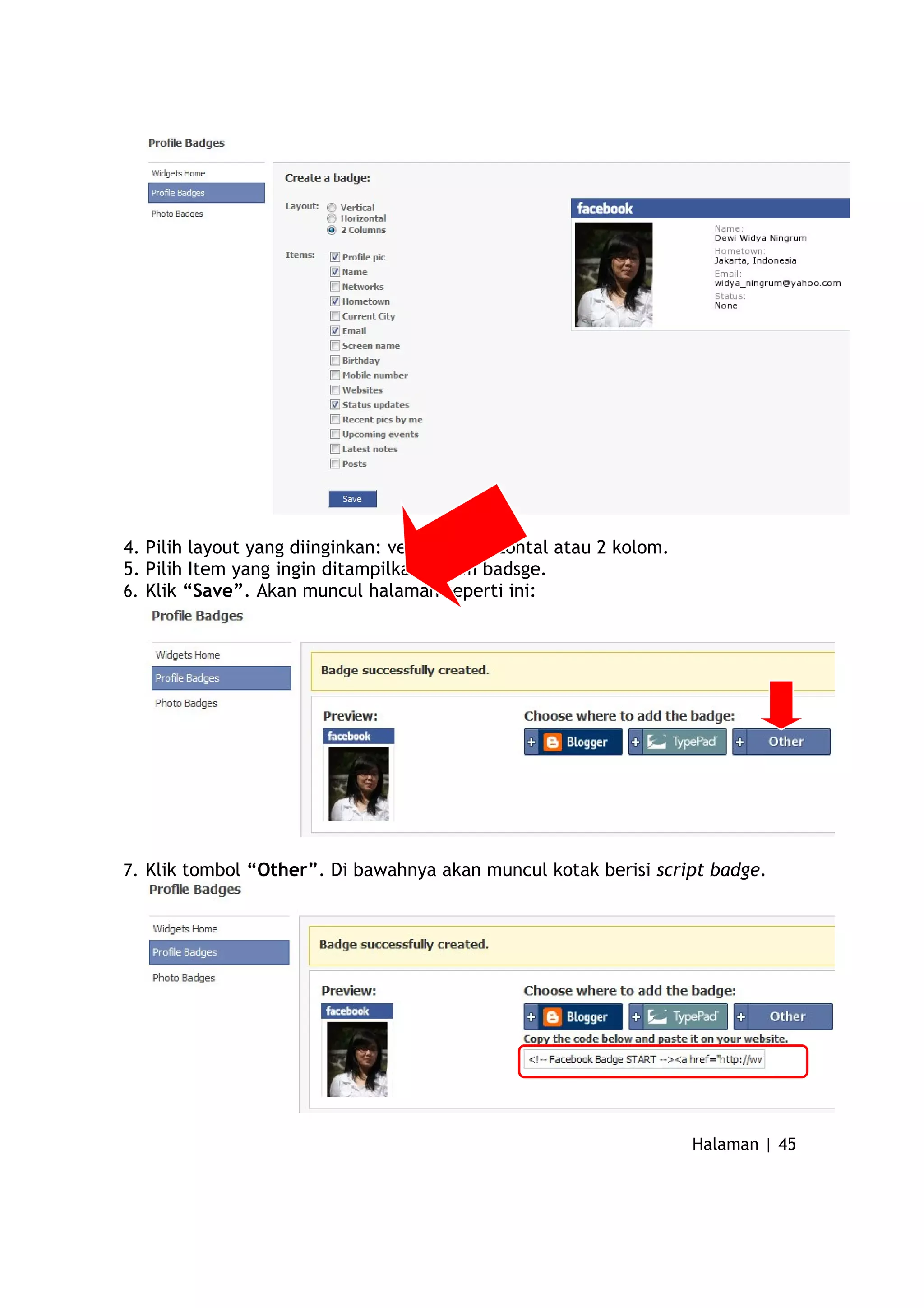 4. Pilih layout yang diinginkan: vertikal, horizontal atau 2 kolom.
5. Pilih Item yang ingin ditampilkan dalam badsge.
6. Klik “Save”. Akan muncul halaman seperti ini:
7. Klik tombol “Other”. Di bawahnya akan muncul kotak berisi script badge.
Halaman | 45
 