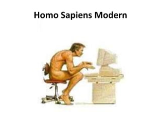 Homo Sapiens Modern 
 