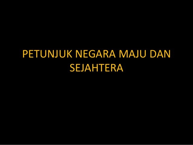 Petunjuk Negara Maju Dan Sejahtera
