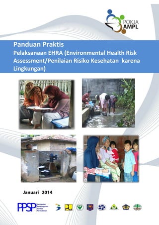 1 | P a g e
Panduan Praktis
Pelaksanaan EHRA (Environmental Health Risk
Assessment/Penilaian Risiko Kesehatan karena
Lingkungan)
 