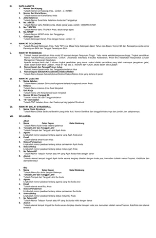 III. DATA LAINNYA
1. Nomor Seri Karpeg
Tulislah nomor seri Karpeg Anda, contoh : J - 067864
2. Nomor Seri Karis/Karsu
Tuli...