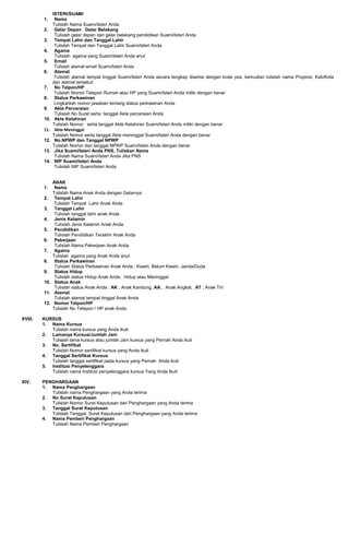 ISTERI/SUAMI
1. Nama
Tulislah Nama Suami/Isteri Anda
2. Gelar Depan Gelar Belakang
Tulislah gelar depan dan gelar belakang...