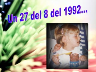 Un 27 del 8 del 1992... 