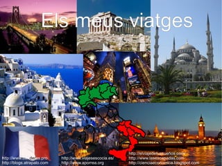 Els meus viatges http://elviajedetussueños.com/ http://www.lasescapadas.com http://cienciaeconomica.blogspot.com http://www.ban de r as.pro http://blogs.atrapalo.com   http://www.viajesescocia.es/ http://www.aporrea.org 
