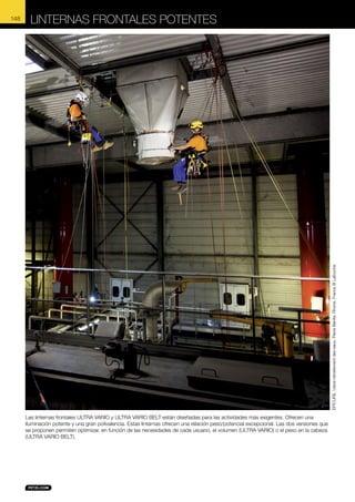 Linternas frontales potentes

EPICURE, Usine retraitement des eaux, Pierre Benite, Rhone, France © Lafouche

148

Las linternas frontales ULTRA VARIO y ULTRA VARIO BELT están diseñadas para las actividades más exigentes. Ofrecen una
iluminación potente y una gran polivalencia. Estas linternas ofrecen una relación peso/potencial excepcional. Las dos versiones que
se proponen permiten optimizar, en función de las necesidades de cada usuario, el volumen (ULTRA VARIO) o el peso en la cabeza
(ULTRA VARIO BELT).

 