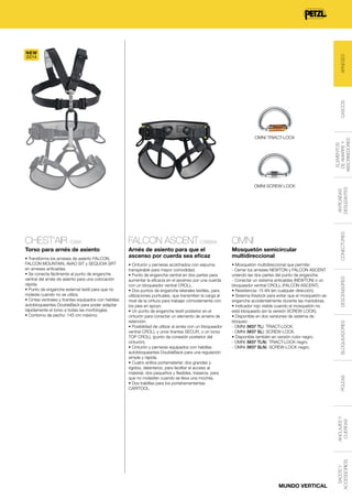 OMNI

Torso para arnés de asiento

Arnés de asiento para que el
ascenso por cuerda sea eficaz

Mosquetón semicircular
multidireccional

• Cinturón y perneras acolchados con espuma
transpirable para mayor comodidad.
• Punto de enganche ventral en dos partes para
aumentar la eficacia en el ascenso por una cuerda
con un bloqueador ventral CROLL.
• Dos puntos de enganche laterales textiles, para
utilizaciones puntuales, que transmiten la carga al
nivel de la cintura para trabajar cómodamente con
los pies en apoyo.
• Un punto de enganche textil posterior en el
cinturón para conectar un elemento de amarre de
retención.
• Posibilidad de utilizar el arnés con un bloqueador
ventral CROLL y unos tirantes SECUR, o un torso
TOP CROLL (punto de conexión posterior del
cinturón).
• Cinturón y perneras equipados con hebillas
autobloqueantes DoubleBack para una regulación
simple y rápida.
• Cuatro anillos portamaterial: dos grandes y
rígidos, delanteros, para facilitar el acceso al
material; dos pequeños y flexibles, traseros, para
que no molesten cuando se lleva una mochila.
• Dos trabillas para los portaherramientas
CARITOOL.

• Mosquetón multidireccional que permite:
- Cerrar los arneses NEWTON y FALCON ASCENT
uniendo las dos partes del punto de enganche.
- Conectar un sistema anticaídas (NEWTON) o un
bloqueador ventral CROLL (FALCON ASCENT).
• Resistencia: 15 kN (en cualquier dirección).
• Sistema Keylock para evitar que el mosquetón se
enganche accidentalmente durante las maniobras.
• Indicador rojo visible cuando el mosquetón no
está bloqueado (en la versión SCREW-LOCK).
• Disponible en dos versiones de sistema de
bloqueo:
- OMNI (M37 TL): TRIACT-LOCK.
- OMNI (M37 SL): SCREW-LOCK.
• Disponible también en versión color negro.
- OMNI (M37 TLN): TRIACT-LOCK negro.
- OMNI (M37 SLN): SCREW-LOCK negro.

ANTICAÍDAS
DESLIZANTES
ANCLAJES Y
CUERDAS

MUNDO VERTICAL

SACOS Y
ACCESSORIOS

• Transforma los arneses de asiento FALCON,
FALCON MOUNTAIN, AVAO SIT y SEQUOIA SRT
en arneses anticaídas.
• Se conecta fácilmente al punto de enganche
ventral del arnés de asiento para una colocación
rápida.
• Punto de enganche esternal textil para que no
moleste cuando no se utiliza.
• Cintas ventrales y tirantes equipados con hebillas
autobloqueantes DoubleBack para poder adaptar
rápidamente el torso a todas las morfologías.
• Contorno de pecho: 145 cm máximo.

CONECTORES

FALCON ASCENT C38BAA

POLEAS

CHEST’AIR C98A

DESCENSORES

OMNI SCREW-LOCK

BLOQUEADORES

OMNI TRIACT-LOCK

ELEMENTOS
DE AMARRE Y
ABSORBEDORES

CASCOS

ARNESES

NEW
2014

 