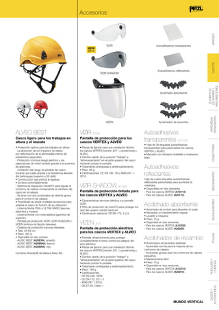 VIZIR A15A

Casco ligero para los trabajos en
altura y el rescate

Pantalla de protección para los
cascos VERTEX y ALVEO

Autoadhesivos
transparentes A10100

• Protección óptima para los trabajos en altura:
- La absorción de los impactos se realiza
por deformación de la almohadilla interna de
poliestireno expandido.
- Protección contra el riesgo eléctrico y las
salpicaduras de metal fundido gracias a la ausencia
de aberturas.
- Limitación del riesgo de pérdida del casco
durante una caída gracias a la resistencia elevada
del barboquejo (superior a 50 daN).
• Construcción que prioriza la ligereza.
• Se lleva confortablemente:
- Sistema de regulación CenterFit para regular el
contorno de cabeza conservando el centrado del
casco en la cabeza.
- Se sirve con dos acolchados de distinto grosor
para el contorno de cabeza.
• Posibilidad de añadir múltiples accesorios para
adaptar el casco en función de su utilización:
- Linterna frontal PIXA o ULTRA VARIO (ranuras
delantera y trasera).
- Linterna frontal con cinta elástica (ganchos de
sujeción).
- Pantalla de protección VIZIR, VIZIR SHADOW o
VIZEN (orificios de fijación laterales).
- Orejeras de protección (ranuras laterales).
• Talla: 53-63 cm.
• Peso: 350 g.
• Disponible en tres colores:
- ALVEO BEST (A20BYA): amarillo.
- ALVEO BEST (A20BWA): blanco.
- ALVEO BEST (A20BRA): rojo.

• Piezas de fijación para una instalación fácil en
los cascos VERTEX (versión 2011 y posteriores) y
ALVEO.
• Cambio rápido de la posición "trabajo" a
"almacenamiento" en la parte superior del casco
haciendo pivotar la pantalla.
• Tratamiento antirayadas y antiempañamiento.
• Peso: 65 g.
• Certificaciones: CE EN 166, 1B y ANSI Z87.12010.

Autoadhesivos
reflectantes

Contiene Alveolen® de Sekisui Alveo AG.

VIZIR SHADOW A15AS
Pantalla de protección tintada para
los cascos VERTEX y ALVEO
• Características técnicas idéntica a la pantalla
VIZIR.
• Filtro de protección de nivel 2,5 para proteger los
ojos del usuario cuando hace sol.
• Certificación adicional: CE EN 172, 5-2,5.

VIZEN A14
Pantalla de protección eléctrica
para los cascos VERTEX y ALVEO
• Pantalla ultraenvolvente para proteger
completamente el rostro contra los peligros del
arco eléctrico.
• Piezas de fijación para una instalación fácil en
los cascos VERTEX (versión 2011 y posteriores) y
ALVEO.
• Cambio rápido de la posición "trabajo" a
"almacenamiento" en la parte superior del casco
haciendo pivotar la pantalla.
• Tratamiento antirayadas y antiempañamiento.
• Peso: 180 g.
• Certificaciones:
- CE EN 166, 1BT8.
- CE EN 170, 2C-1,2.
- ANSI Z87.1-2010.
- GS ET-29, Clase 1.

• Hoja de 36 etiquetas autoadhesivas
transparentes para personalizar los cascos
VERTEX y ALVEO.
• Marcado con rotulador indeleble o impresora
láser.

Hoja de cuatro etiquetas autoadhesivas
reflectantes precortadas para aumentar la
visibilidad.
• Disponibles en dos versiones:
- Para los cascos VERTEX (A10110).
- Para los cascos ALVEO (A20110).

Acolchado absorbente
• Acolchado de confort para absorber el sudor.
• Necesitan un mantenimiento regular.
• Lavable a máquina.
• Peso: 15 g.
• Disponible en dos versiones:
- Para los cascos VERTEX (A10200).
- Para los cascos ALVEO (A20200).

Acolchados de recambio
• Acolchados de recambio estándar:
- Acolchado normal para la mayoría de los
contornos de cabeza.
- Acolchado grueso para los contornos de cabeza
pequeños.
• Mantenimiento fácil.
• Peso: 15 g.
• Disponible en dos versiones:
- Para los cascos VERTEX (A10210).
- Para los cascos ALVEO (A20210).

MUNDO VERTICAL

CASCOS
ELEMENTOS
DE AMARRE Y
ABSORBEDORES
ANTICAÍDAS
DESLIZANTES

ALVEO BEST

CONECTORES

Acolchados de recambio

DESCENSORES

VIZEN

BLOQUEADORES

Acolchado absorbente

POLEAS

Autoadhesivos reflectantes

ANCLAJES Y
CUERDAS

VIZIR SHADOW

Autoadhesivos transparentes

SACOS Y
ACCESSORIOS

VIZIR

NEW
2014

ARNESES

Accesorios

 