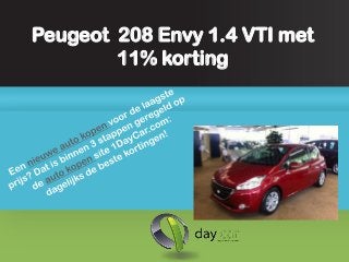 Peugeot 208 Envy 1.4 VTI met
        11% korting
 